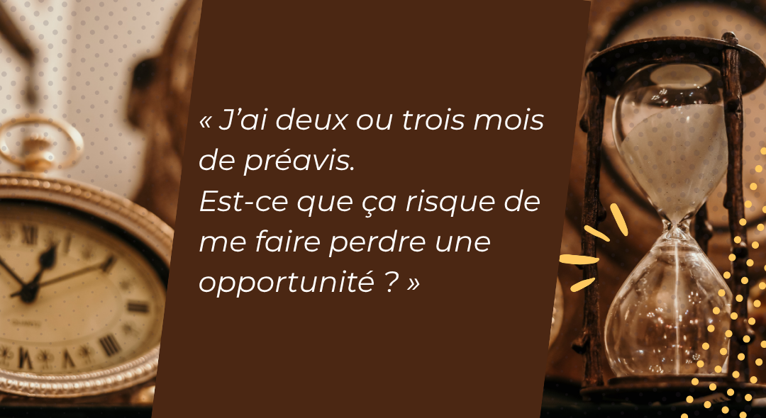 Votre préavis peut-il vraiment vous faire perdre une opportunité ?
